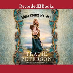 What Comes My Way by Tracie Peterson audiobook