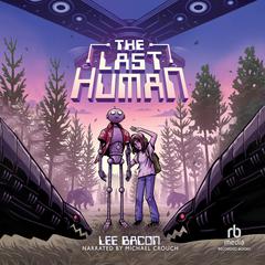 The Last Human by Lee Bacon audiobook