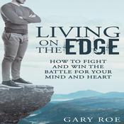 Living on the Edge by  Gary Roe audiobook