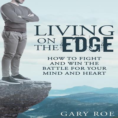 Living on the Edge by Gary Roe audiobook