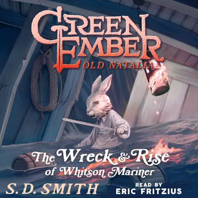 The Wreck and Rise of Whitson Mariner: Tales of Old Natalia 2 by S. D. Smith audiobook