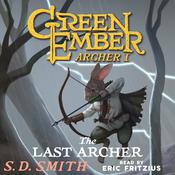 The Last Archer (Green Ember Archer Book I) by  S. D. Smith audiobook