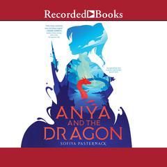 Anya and the Dragon by Sofiya Pasternack audiobook