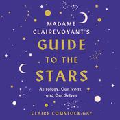 Madame Clairevoyant's Guide to the Stars by  Claire Comstock-Gay audiobook