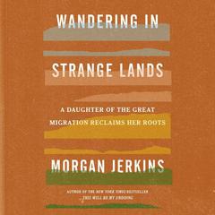 Wandering in Strange Lands by Morgan Jerkins audiobook