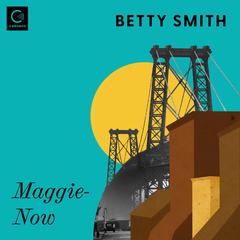 Maggie-Now by Betty Smith audiobook
