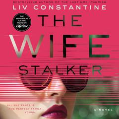 The Wife Stalker by Liv Constantine audiobook