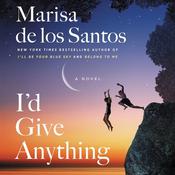 I'd Give Anything by  Marisa de los Santos audiobook