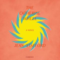 The Catherine Wheel by Jean Stafford audiobook