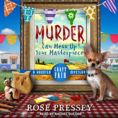 Murder Can Mess Up Your Masterpiece by Rose Pressey audiobook