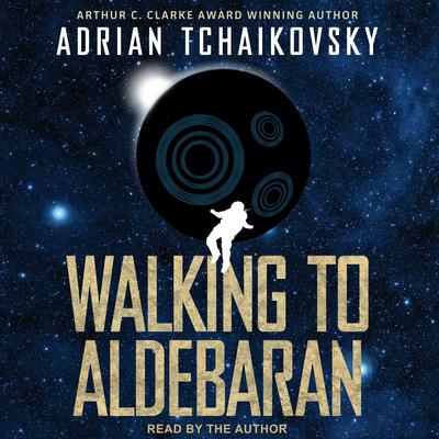 Walking to Aldebaran by Adrian Tchaikovsky audiobook