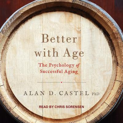 Better with Age by Alan D. Castel audiobook