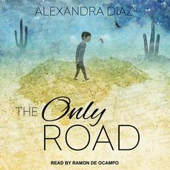 The Only Road by Alexandra Diaz audiobook