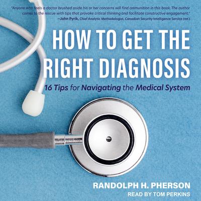 How to Get the Right Diagnosis by Randy Pherson audiobook