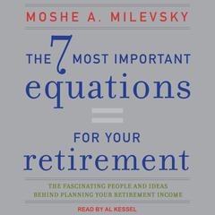 The 7 Most Important Equations for Your Retirement by Moshe A. Milevsky audiobook