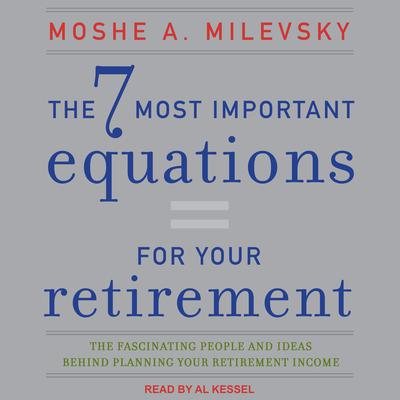 The 7 Most Important Equations for Your Retirement by Moshe A. Milevsky audiobook