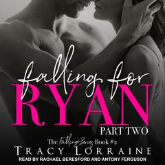 Falling for Ryan by Tracy Lorraine audiobook