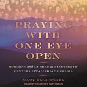Praying with One Eye Open by  Mary Ella Engel audiobook