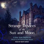 Strange Devices of the Sun and Moon by  Lisa Goldstein audiobook