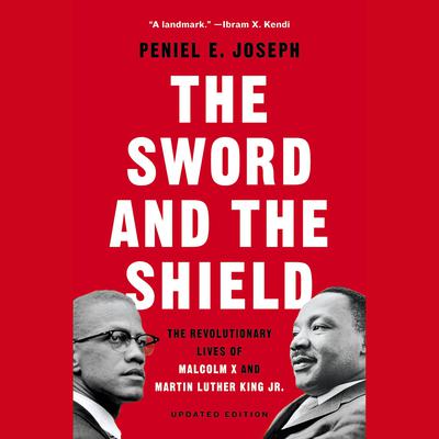 The Sword and the Shield by Peniel E. Joseph audiobook