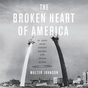 The Broken Heart of America by  Walter Johnson audiobook