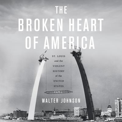 The Broken Heart of America by Walter Johnson audiobook