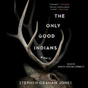 The Only Good Indians by  Stephen Graham Jones audiobook