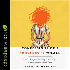 Confessions of a Proverbs 32 Woman by Kerri Pomarolli audiobook