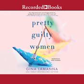 Pretty Guilty Women by  Gina LaManna audiobook