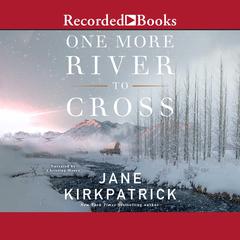 One More River to Cross by Jane Kirkpatrick audiobook