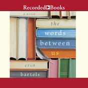 The Words Between Us by  Erin Bartels audiobook