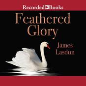 Feathered Glory by  James Lasdun audiobook