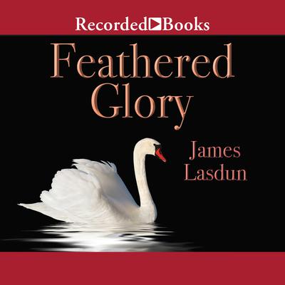 Feathered Glory by James Lasdun audiobook