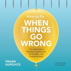 What to Do When Things Go Wrong by Frank Supovitz audiobook