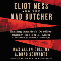 Eliot Ness and the Mad Butcher by Max Allan Collins audiobook