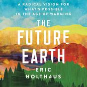 The Future Earth by  Eric Holthaus audiobook