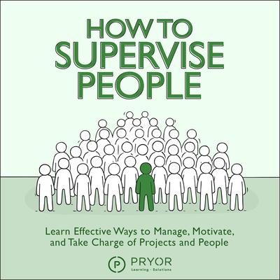 How to Supervise People by Pryor Learning Solutions audiobook