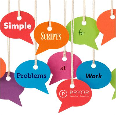 Simple Scripts for Problems at Work by Pryor Learning Solutions audiobook