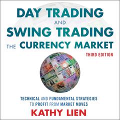 Day Trading and Swing Trading the Currency Market by Kathy Lien audiobook