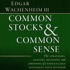 Common Stocks and Common Sense by Edgar Wachenheim audiobook