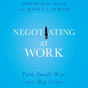 Negotiating at Work by  Deborah M. Kolb audiobook