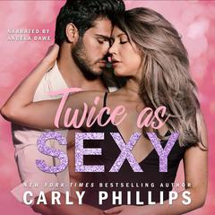 Twice as Sexy by Carly Phillips audiobook