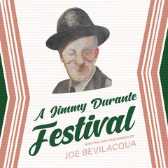 A Jimmy Durante Festival by Joe Bevilacqua audiobook