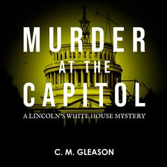 Murder at the Capitol by C. M. Gleason audiobook