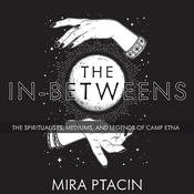 The In-Betweens by  Mira Ptacin audiobook
