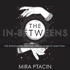 The In-Betweens by Mira Ptacin audiobook