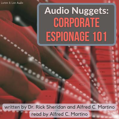 Audio Nuggets: Corporate Espionage 101 by Alfred C. Martino audiobook