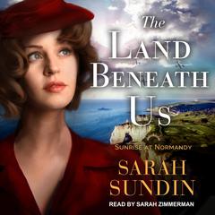 The Land Beneath Us by Sarah Sundin audiobook