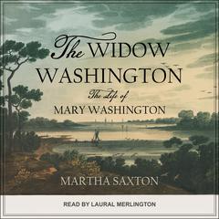 The Widow Washington by Martha Saxton audiobook