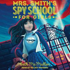 Mrs. Smith’s Spy School for Girls by Beth McMullen audiobook